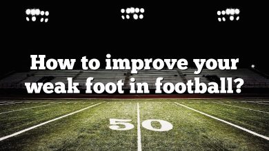 How to improve your weak foot in football?