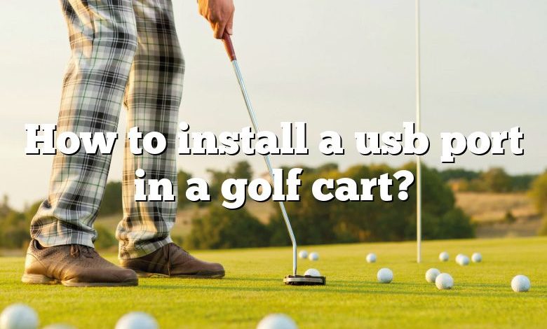 How to install a usb port in a golf cart?