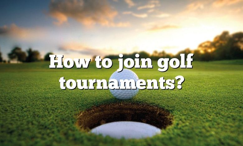 How to join golf tournaments?