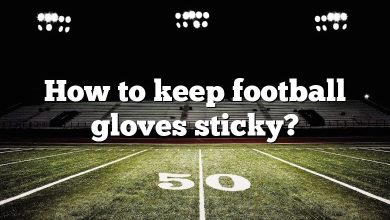 How to keep football gloves sticky?