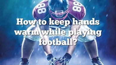 How to keep hands warm while playing football?