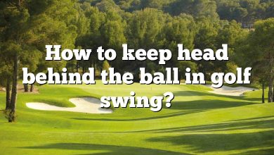 How to keep head behind the ball in golf swing?