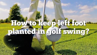 How to keep left foot planted in golf swing?