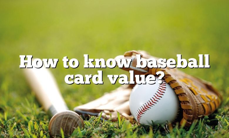 How to know baseball card value?