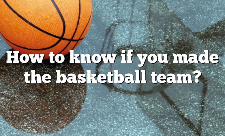 How to know if you made the basketball team?