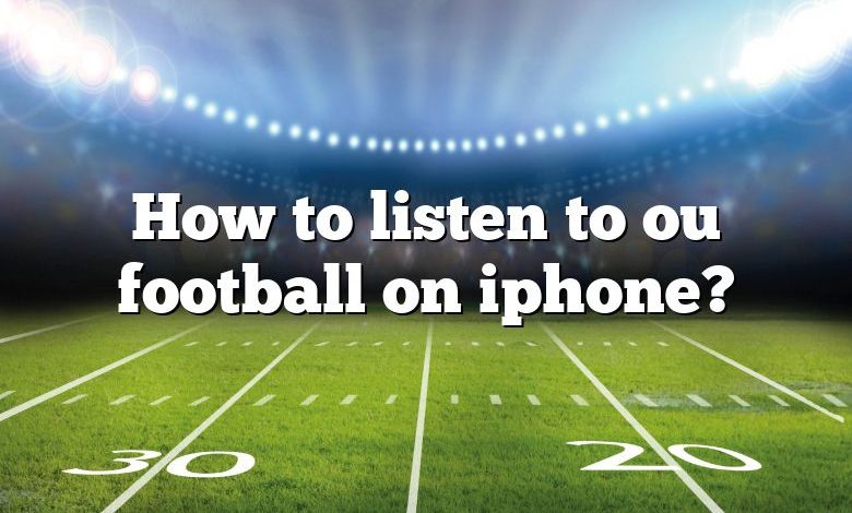 How to listen to ou football on iphone?