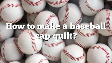 How to make a baseball cap quilt?