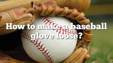 How to make a baseball glove loose?