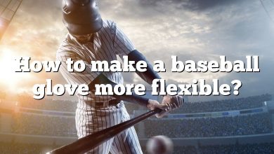 How to make a baseball glove more flexible?