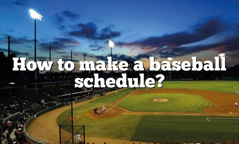 How to make a baseball schedule?