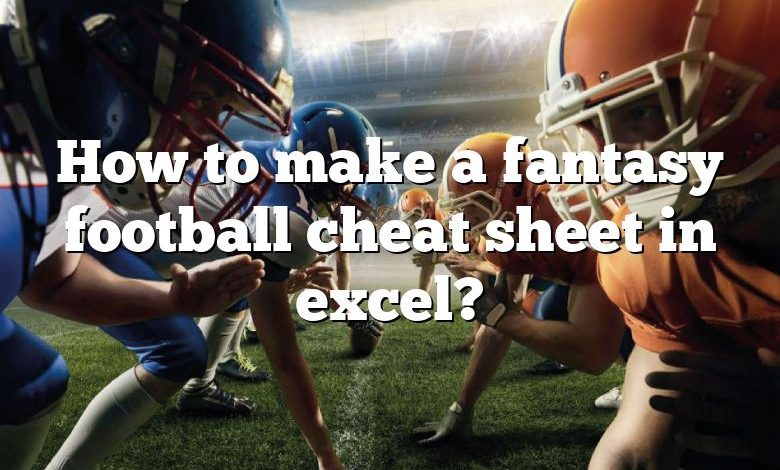 How to make a fantasy football cheat sheet in excel?