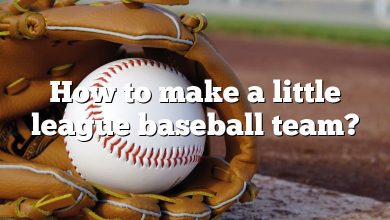 How to make a little league baseball team?