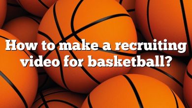 How to make a recruiting video for basketball?