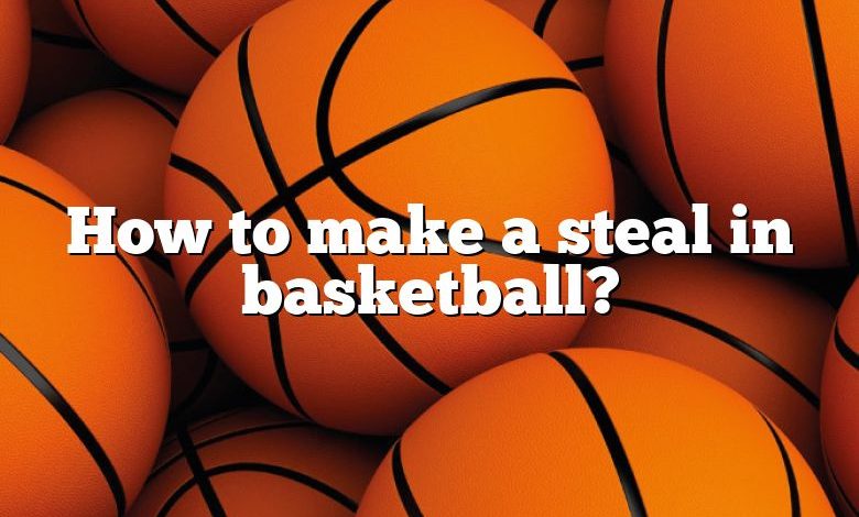 How to make a steal in basketball?