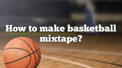 How to make basketball mixtape?