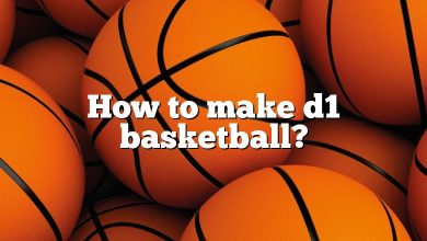 How to make d1 basketball?