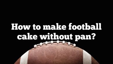 How to make football cake without pan?