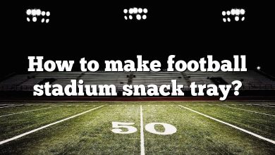 How to make football stadium snack tray?