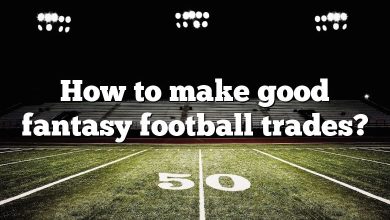 How to make good fantasy football trades?