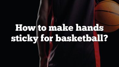 How to make hands sticky for basketball?