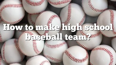 How to make high school baseball team?