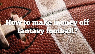 How to make money off fantasy football?