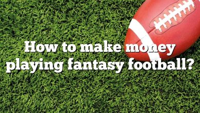How to make money playing fantasy football?