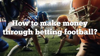 How to make money through betting football?
