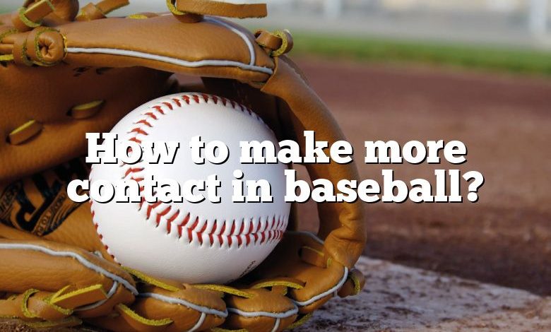 How to make more contact in baseball?