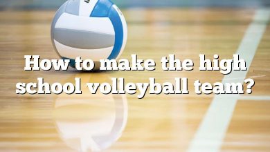 How to make the high school volleyball team?