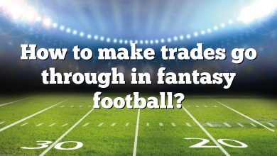 How to make trades go through in fantasy football?