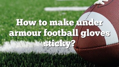 How to make under armour football gloves sticky?