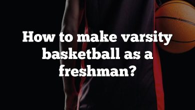 How to make varsity basketball as a freshman?