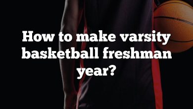 How to make varsity basketball freshman year?