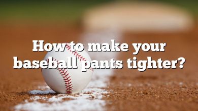 How to make your baseball pants tighter?