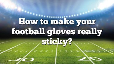 How to make your football gloves really sticky?