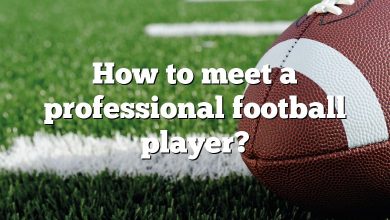 How to meet a professional football player?