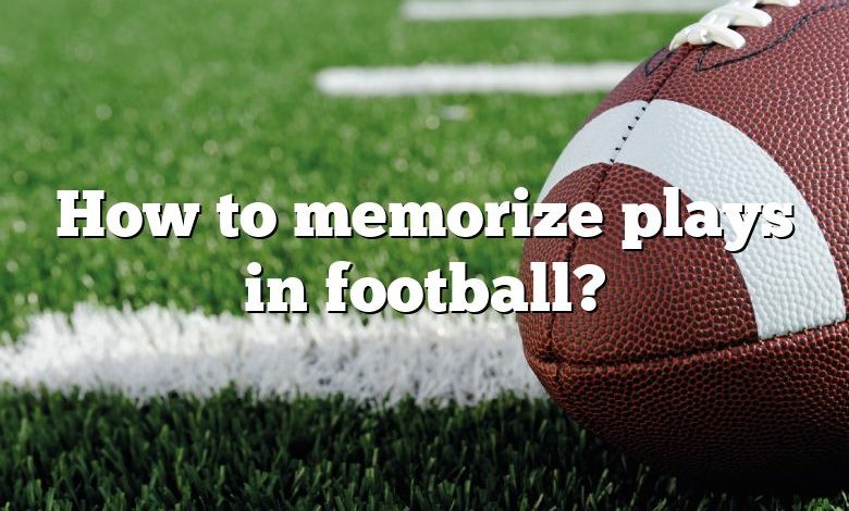 How to memorize plays in football?