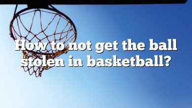 How to not get the ball stolen in basketball?