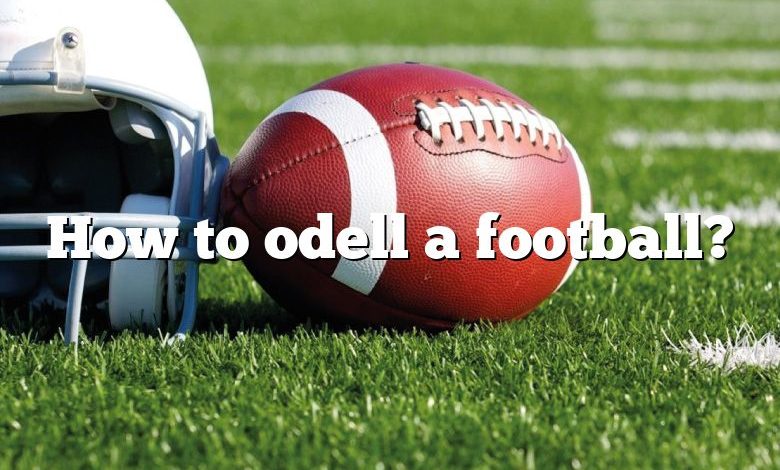 How to odell a football?