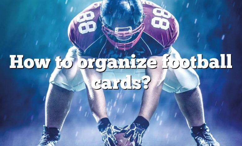 How to organize football cards?