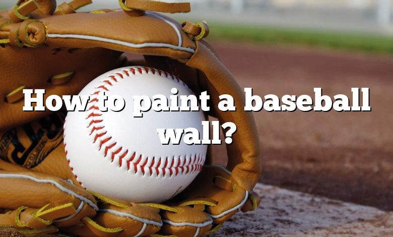 How to paint a baseball wall?