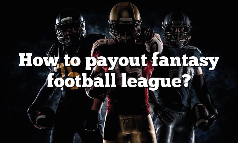 How to payout fantasy football league?