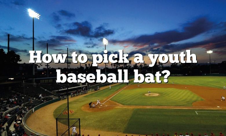 How to pick a youth baseball bat?