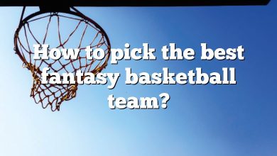How to pick the best fantasy basketball team?