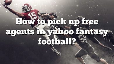 How to pick up free agents in yahoo fantasy football?