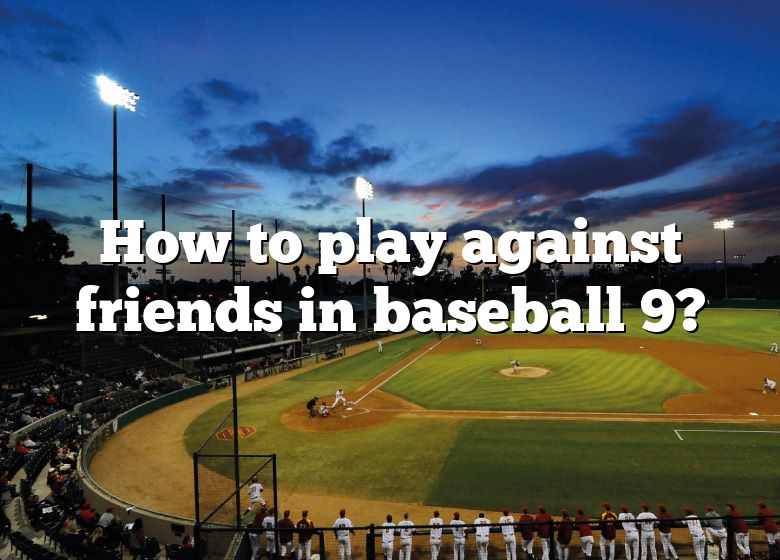 How To Play Against Friends In Baseball 9? | DNA Of SPORTS
