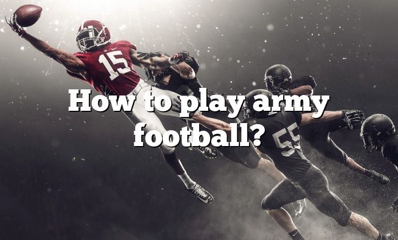 How to play army football?
