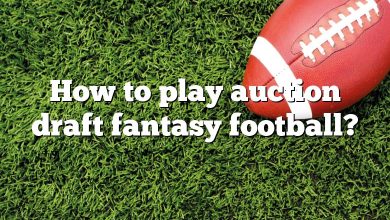 How to play auction draft fantasy football?
