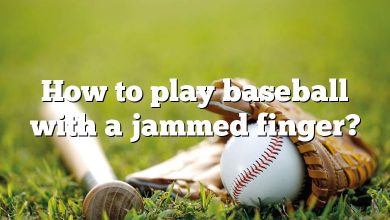 How to play baseball with a jammed finger?